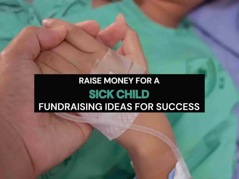 11 Definitive Fundraising Ideas For Sick Child: Quick+Easy