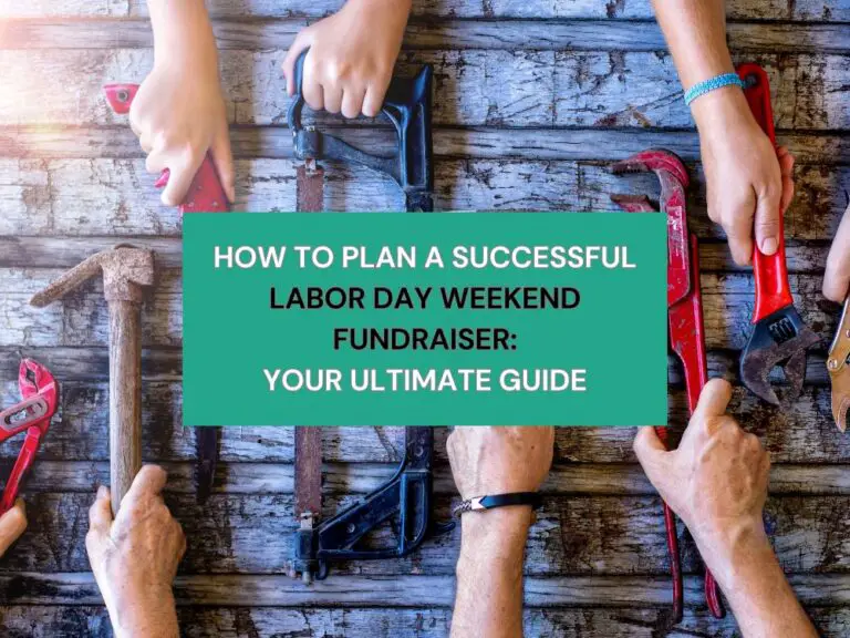 How to Plan a Successful Labor Day Weekend Fundraiser: Your Ultimate Guide